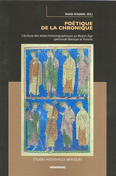 Poétique de la chronique : l’écriture des textes historiographies au Moyen Âge (péninsule Ibérique et France)